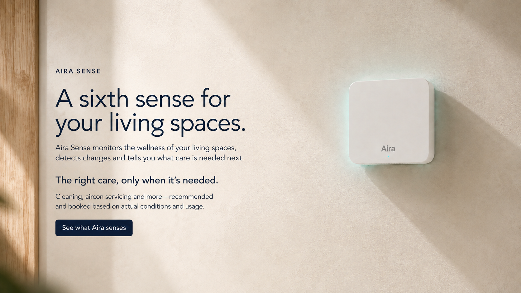 Aira Sense — a sixth sense for your living spaces. The Aira Sense unit monitors humidity, temperature, CO2, TVOC and particulates to detect changes and recommend the right care for Singapore homes.